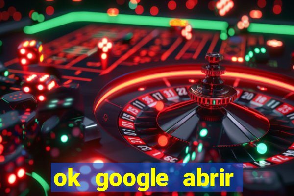 ok google abrir jogo de c****